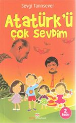 Atatürk'ü Çok Sevdim