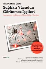 Sağlıklı Vücudun Görünmez İşçileri & Hormonlar ve Hormon Hastalıkları Rehberi