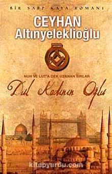 Dul Kadının Oğlu & Nuh ve Lut'a Dek Uzanan Sırlar - Ceyhan Altınyeleklioğlu