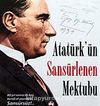 Atatürk'ün Sansürlenen Mektubu & 80 Yıl Sonra İlk Kez Kendi El Yazısıyla, Sansürsüz