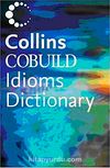 Cobuild Idioms Dictionary