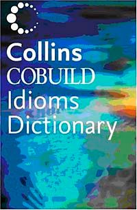 Cobuild Idioms Dictionary