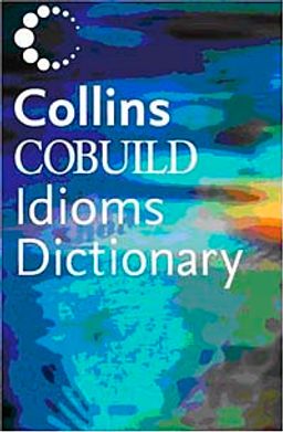 Cobuild Idioms Dictionary
