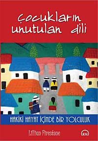 Çocukların Unutulan Dili & Hakiki Hayat İçinde Bir Yolculuk