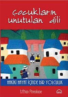 Çocukların Unutulan Dili & Hakiki Hayat İçinde Bir Yolculuk