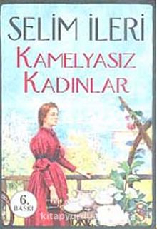 Kamelyasız Kadınlar - Selim İleri