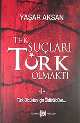 Tek Suçları Türk Olmaktı (2 Cilt Tek Kitapta) & Türk Oldukları İçin Öldürüldüler