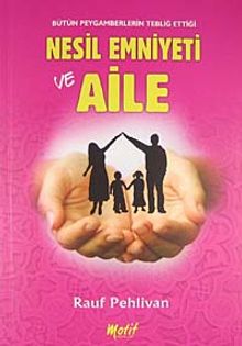 Bütün Peygamberlerin Tebliğ Ettiği Nesil Emniyeti ve Aile