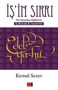 İş'in Sırrı & Mevlana'dan  Öğütlerle - İş Hayatı ve Tasavvuf