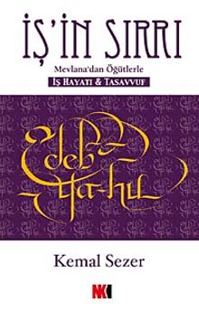 İş'in Sırrı & Mevlana'dan  Öğütlerle - İş Hayatı ve Tasavvuf