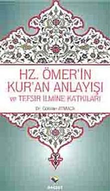 Hz.Ömer'in Kur'an Anlayışı ve Tefsir İlmine Katkıları