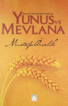 Anadolu'nun Sönmeyen Işıkları Yunus ve Mevlana