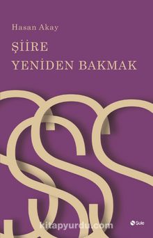 Şiire Yeniden Bakmak - Prof. Dr. Hasan Akay