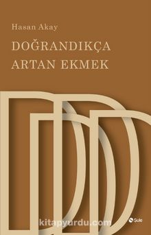 Doğrandıkça Artan Ekmek - Prof. Dr. Hasan Akay
