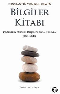 Bilgiler Kitabı & Çağımızın Önemli Düşünce İnsanlarıyla Söyleşiler