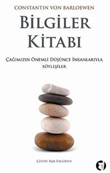 Bilgiler Kitabı & Çağımızın Önemli Düşünce İnsanlarıyla Söyleşiler