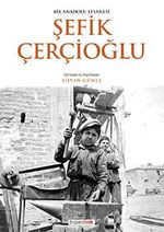Bir Anadolu Efsanesi Şefik Çerçioğlu