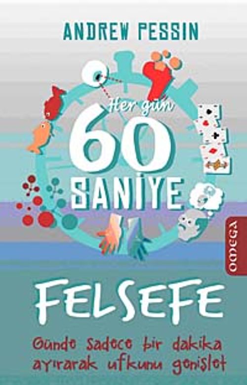 Her Gün 60 Saniye Felsefe & Günde Sadece Bir Dakika Ayırarak Ufkunu Genişlet