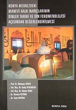 Konya Merkezdeki Manevi Halk İnançlarının Dinler Tarihi ve Din Fenomenolojisi Açısından Değerlendirilmesi / 41-B-12