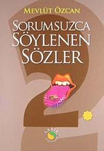 Sorumsuzca Söylenen Sözler 2