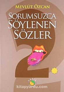 Sorumsuzca Söylenen Sözler 2 - Mevlüt Özcan