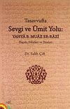 Tasavvufta Sevgi ve &Uuml;mit Yolu: Yahya b. Muaz Er-Razi Hayatı Fikirleri ve Duaları