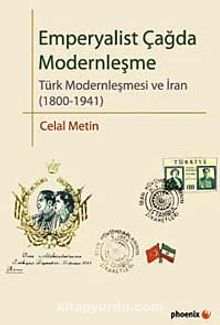 Emperyalist Çağda Modernleşme & Türk Modenleşmesi ve İran (1800-1941