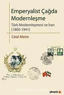 Emperyalist Çağda Modernleşme & Türk Modenleşmesi ve İran - Celal Metin