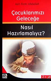 Çocuklarımızı Geleceğe Nasıl Hazırlamalıyız?