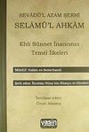 Sevad&uuml;'l Azam Şerhi - Selam&uuml;'l Ahkam / Ehli S&uuml;nnet İnancının Temel İlkeleri