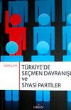 T&uuml;rkiye'de Se&ccedil;men Davranışı ve Siyasi Partiler