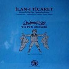İlan-ı Ticaret & Resimli İlanlar  Perspektifinde Osmanlı'dan Cumhuriyet'e İstanbul Ticari Hayatı