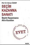 Se&ccedil;im Kazanma Sanatı / Se&ccedil;im Kazanmanın Altın Kuralları