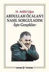 Abdullah &Ouml;calan'ı Nasıl Sorguladım & İşte Ger&ccedil;ekler