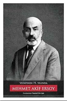 Vefatının 75. Yılında Mehmet Akif Ersoy