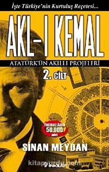 Akl-ı Kemal 2. Cilt & Atatürk'ün Akıllı Projeleri