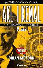 Akl-ı Kemal 2. Cilt & Atatürk'ün Akıllı Projeleri