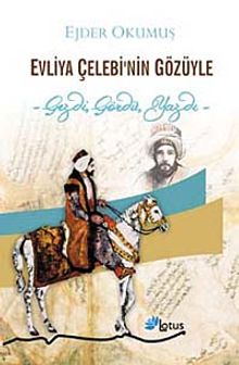 Evliya Çelebi'nin Gözüyle & Gezdi, Gördü, Yazdı