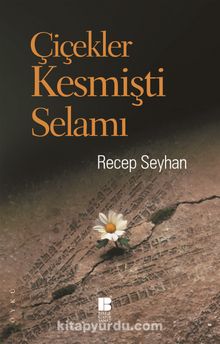 Çiçekler Kesmişti Selamı - Recep Seyhan
