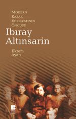 Modern Kazak Edebiyatının Öncüsü Ibıray Altınsarin