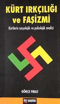 Kürt Irkçılığı ve Faşizmi & Kürtlerin Sosyolojik ve Psikolojik Analizi