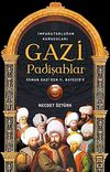 Gazi Padişahlar: İmparatorluğun Kurucuları
