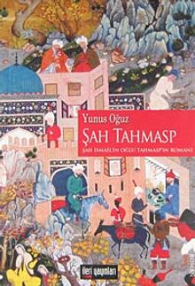 Şah Tahmasp & Şah İsmail'in Oğlu Tahmasp'ın Romanı