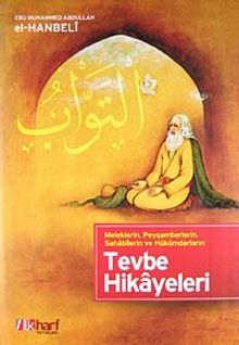 Meleklerin, Peygamberlerin, Sahabilerin ve Hükümdarların Tevbe Hikayeleri