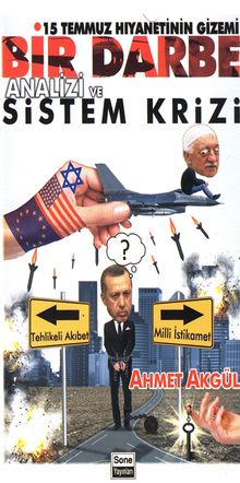 Bir Darbe Analizi ve Sistem Krizi & 15 Temmuz Hıyanetinin Gizemi