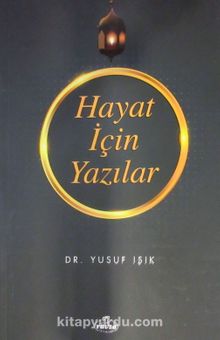 Hayat İçin Yazılar - Yusuf Işık