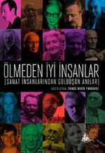 Ölmeden İyi İnsanlar & Sanat İnsanlarından Güldüşün Anılar