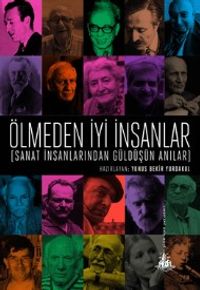 Ölmeden İyi İnsanlar & Sanat İnsanlarından Güldüşün Anılar