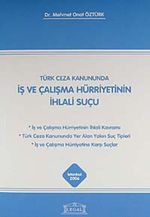 Türk Ceza Kanununda İş ve Çalışma Hürriyetinin İhlali Suçu