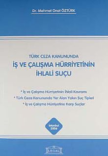 Türk Ceza Kanununda İş ve Çalışma Hürriyetinin İhlali Suçu